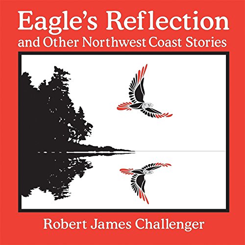 Beispielbild fr Eagle's Reflection: and Other Northwest Coast Stories zum Verkauf von Wonder Book