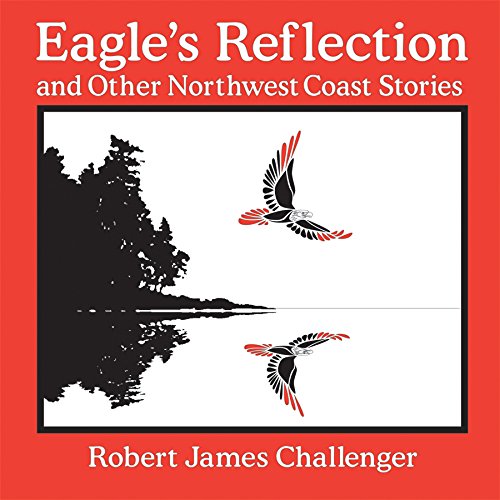 Stock image for Eagle's Reflection : And Other Northwest Coast Stories for sale by Better World Books: West