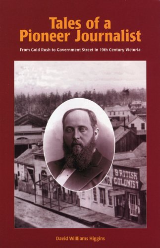 9781895811247: Tales of a Pioneer Journalist: From Gold Rush to Governement Street in 19th Century Victoria