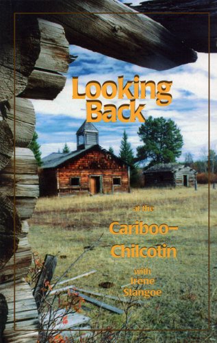 Looking Back at the Cariboo-Chilcotin with Irene Stangoe