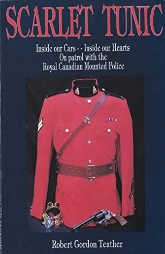 Beispielbild fr Scarlet Tunic - Inside Our Cars, Inside Our Hearts. On Patrol with the Royal Canadian Mounted Police zum Verkauf von RareNonFiction, IOBA