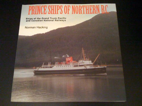 Prince Ships of Northern B.C. Ships of the Grand Trunk Pacific and Canadian National Railways