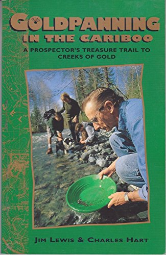 9781895811339: Goldpanning in the Cariboo: A Prospector's Treasure Trail to Creeks of Gold