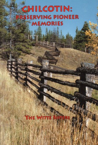 Stock image for Chilcotin: Preserving Pioneer Memories for sale by The Bookseller