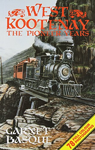 Stock image for West Kootenay: The Pioneer Years for sale by ThriftBooks-Atlanta