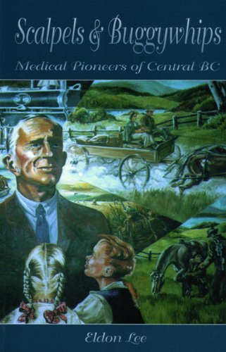 Imagen de archivo de Scalpels & Buggywhips: Medical Pioneers of Central B.C. a la venta por HPB-Emerald