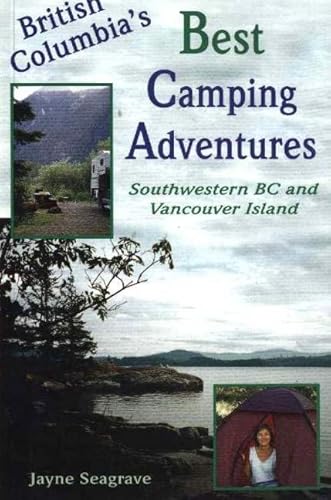 Beispielbild fr British Columbia's Best Camping Adventures : South Western BC and Vancouver Island zum Verkauf von Better World Books