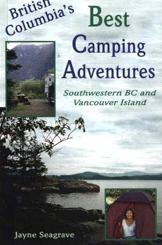 Imagen de archivo de British Columbia's Best Camping Adventures : South Western BC and Vancouver Island a la venta por Better World Books