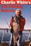 9781895811612: Charlie White's 103 Fishing Secrets