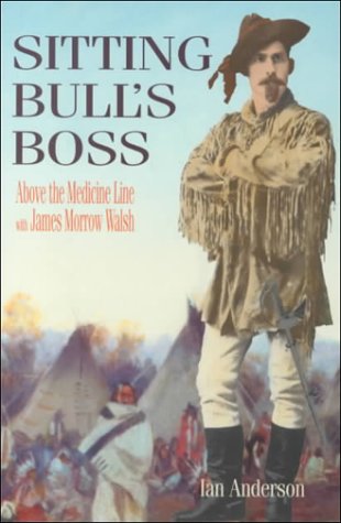 Beispielbild fr Sitting Bull's Boss: Above the Medicine Line with James Morrow Walsh zum Verkauf von SecondSale