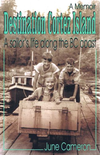 Destination Cortez Island : A Sailor's Life Along the BC Coast