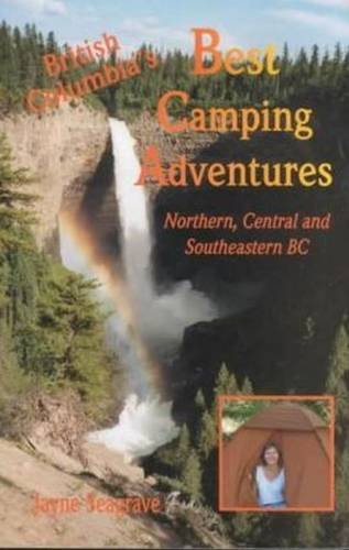 Stock image for BC's Best Camping Adventures: Northern, Central and Southeastern B.C. for sale by ThriftBooks-Dallas