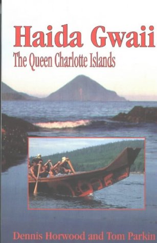 Stock image for Haida Gwaii: The Queen Charlotte Islands for sale by Ammareal