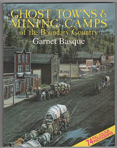 Stock image for Ghost Towns Mining Camps of the Boundary Country for sale by Zoom Books Company
