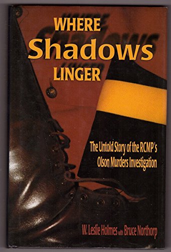9781895811926: Where Shadows Linger: The Untold Story of the RCMP's Olson Murders Investigation