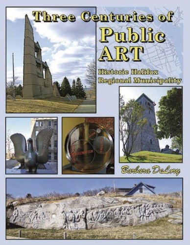 Stock image for Three Centuries of Public Art: Historic Halifax Regional Municipality for sale by B-Line Books