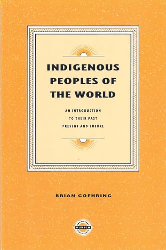 Indigenous Peoples of the World: An Introduction to Their Past and Future