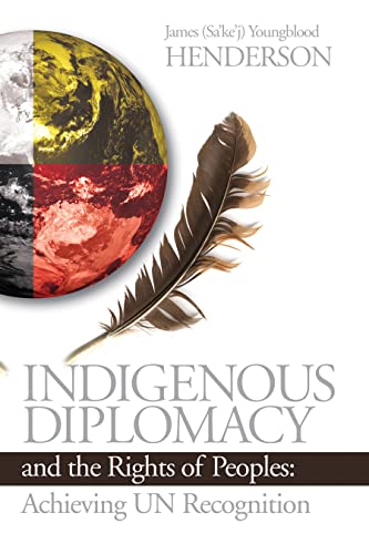 Indigenous Diplomacy and the Rights of Peoples: Achieving U.N. Recognition