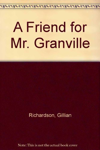 A Friend for Mr. Granville (9781895836387) by Gillian Richardson; Collective Books Staff