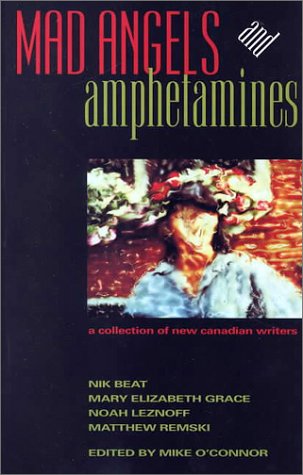 Stock image for Mad Angels and Amphetamines: a Collection of New Canadian Writers for sale by Purpora Books