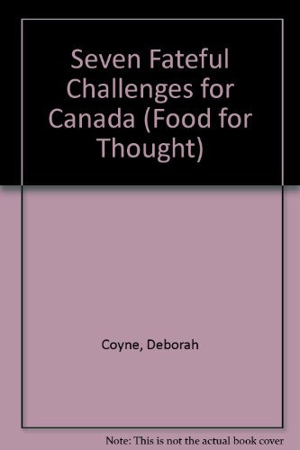 Beispielbild fr Seven Fateful Challenges for Canada: A Viable and Dynamic Canada in an Interdependent World zum Verkauf von Encore Books