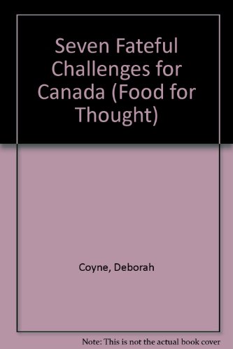 Imagen de archivo de Seven Fateful Challenges for Canada: A Viable and Dynamic Canada in an Interdependent World a la venta por Encore Books