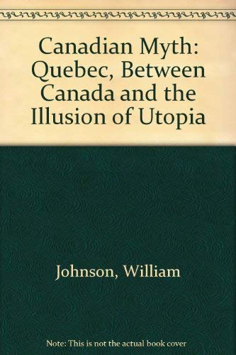 Imagen de archivo de A Canadian Myth: Quebec, Between Canada and the Illusion of Utopia a la venta por HPB-Diamond