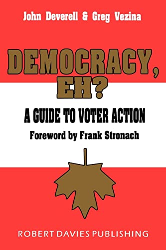 Imagen de archivo de Democracy, Eh?: A Guide to Voter Action a la venta por Great Books&Cafe @ The Williamsford Mill