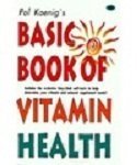 Beispielbild fr Pol Koenig's Basic Book of Vitamin Health zum Verkauf von SecondSale