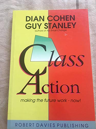 Beispielbild fr Class Action : Making the Future Work - Now! zum Verkauf von Better World Books