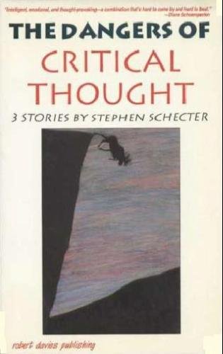 Stock image for The Dangers of Critical Thought: Three Stories by Stephen Schecter for sale by Goldstone Books
