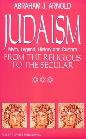 Imagen de archivo de Judaism: Myth, Legend, History, and Custom, from the Religious to the Secular a la venta por ThriftBooks-Dallas