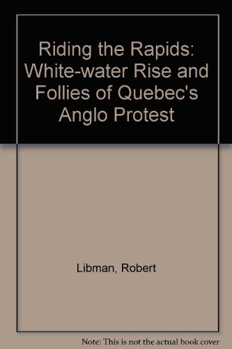 Beispielbild fr Riding the Rapids: The white-water Rise and Fall of Quebec's Anglo Protest zum Verkauf von Andrew's Books