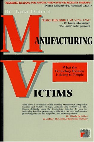9781895854589: Manufacturing Victims: How the Psychology Business Wants to Keep You Dependent for Life
