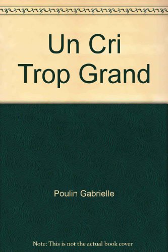 Beispielbild fr Un cri trop grand zum Verkauf von Librairie Le Nord
