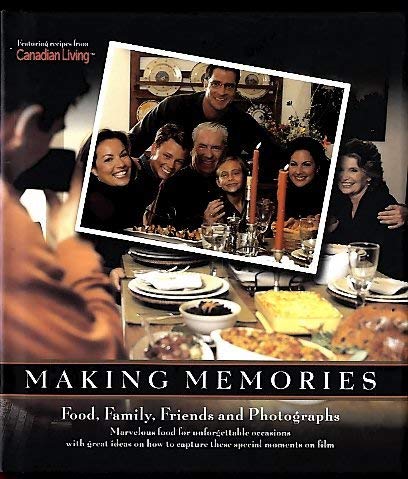Stock image for Making Memories : Food, Family, Friends and Photographs for sale by Marnie Taylor Books & Antiques