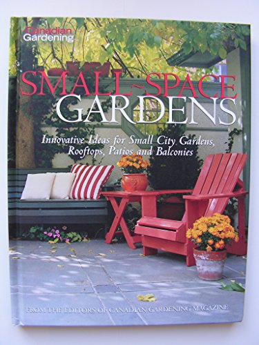 Stock image for Canadian Gardening's Small-Space Gardens for sale by Werdz Quality Used Books