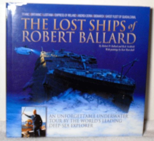 Stock image for The Lost Ships of Robert Ballard: An Unforgettable Underwater Tour for sale by Aragon Books Canada