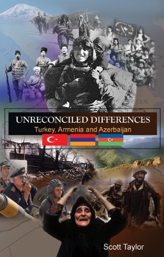 Unreconciled Differences: Turkey, Armenia and Azerbaijan (9781895896381) by Scott Taylor
