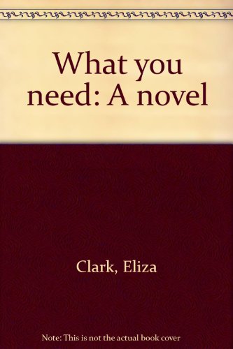 9781895897135: What you need: A novel