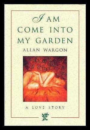 Stock image for I Am Come Into My Garden : A Love Story for sale by M. W. Cramer Rare and Out Of Print Books