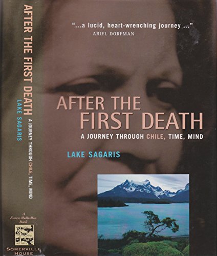 After the First Death: A Journey through Chile, Time, Mind [proof sampler]