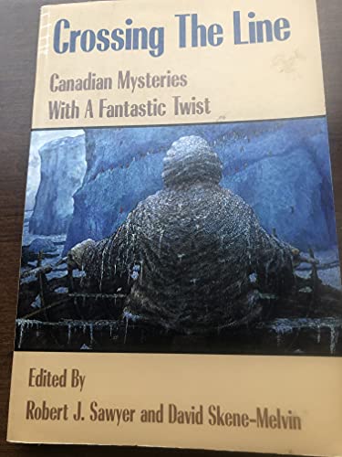 Stock image for Crossing the Line: Canadian Mysteries with a Fantastic Twist for sale by A Good Read
