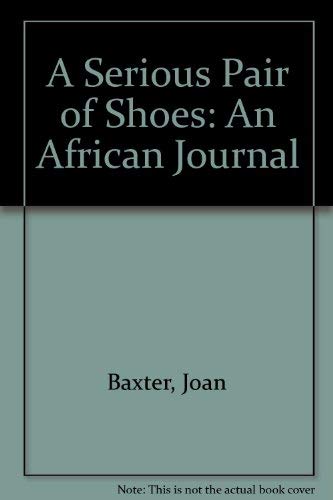 Imagen de archivo de A Serious Pair of Shoes: An African Journal a la venta por High Park Books