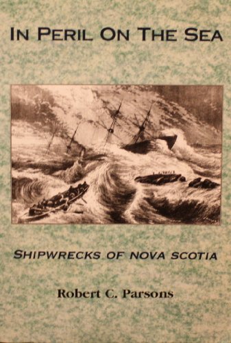 Stock image for In Peril on the Sea: Shipwrecks of Nova Scotia for sale by ThriftBooks-Dallas