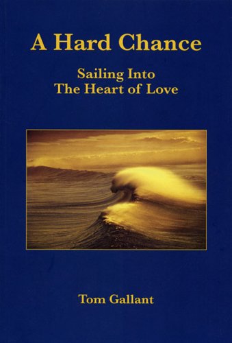 Stock image for A Hard Chance : Sailing into the Heart of Love for sale by New Legacy Books