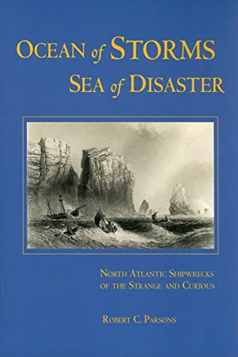Stock image for Ocean of Storms, Sea of Disaster: North Atlantic Shipwrecks of the Strange and Curious for sale by Quickhatch Books