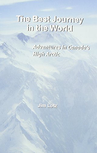 9781895900767: The Best Journey in the World: Adventures in Canada's High Arctic