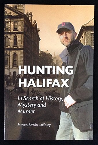 Stock image for Hunting Halifax : In Search of History, Mystery and Murder for sale by Quickhatch Books