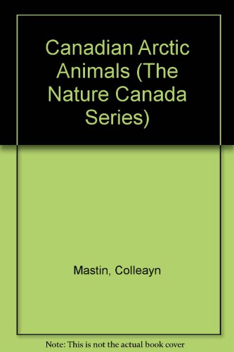 Canadian Arctic Animals (The Nature Canada Series) (9781895910018) by Mastin, Colleayn; Sovak, Jan